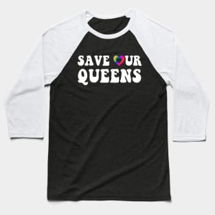 Save Our Queens I Love Drag Queens | I Heart Drag Queens Baseball T-Shirt